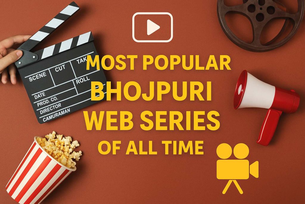 Most Popular Bhojpuri Web Series