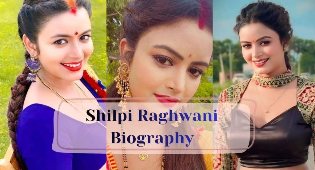Shilpi Raghwani Biography Profile